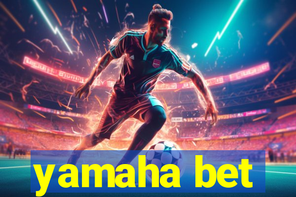 yamaha bet